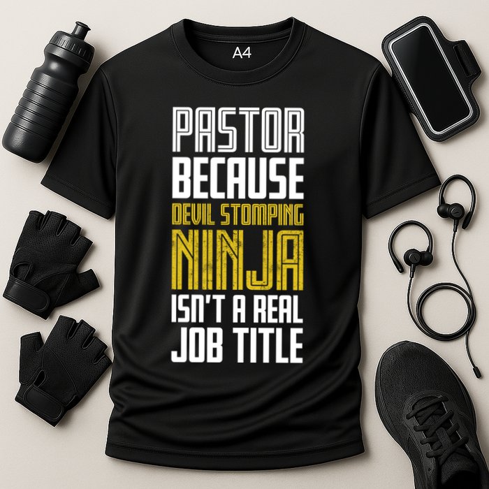 Pastor Devil Stomping Ninja IsnT A Real Job Title Performance Shirt