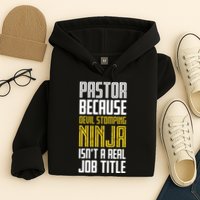 Pastor Devil Stomping Ninja IsnT A Real Job Title Hoodie