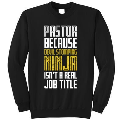 Pastor Devil Stomping Ninja IsnT A Real Job Title Sweatshirt