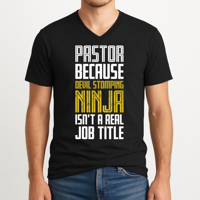 Pastor Devil Stomping Ninja IsnT A Real Job Title V-Neck T-Shirt