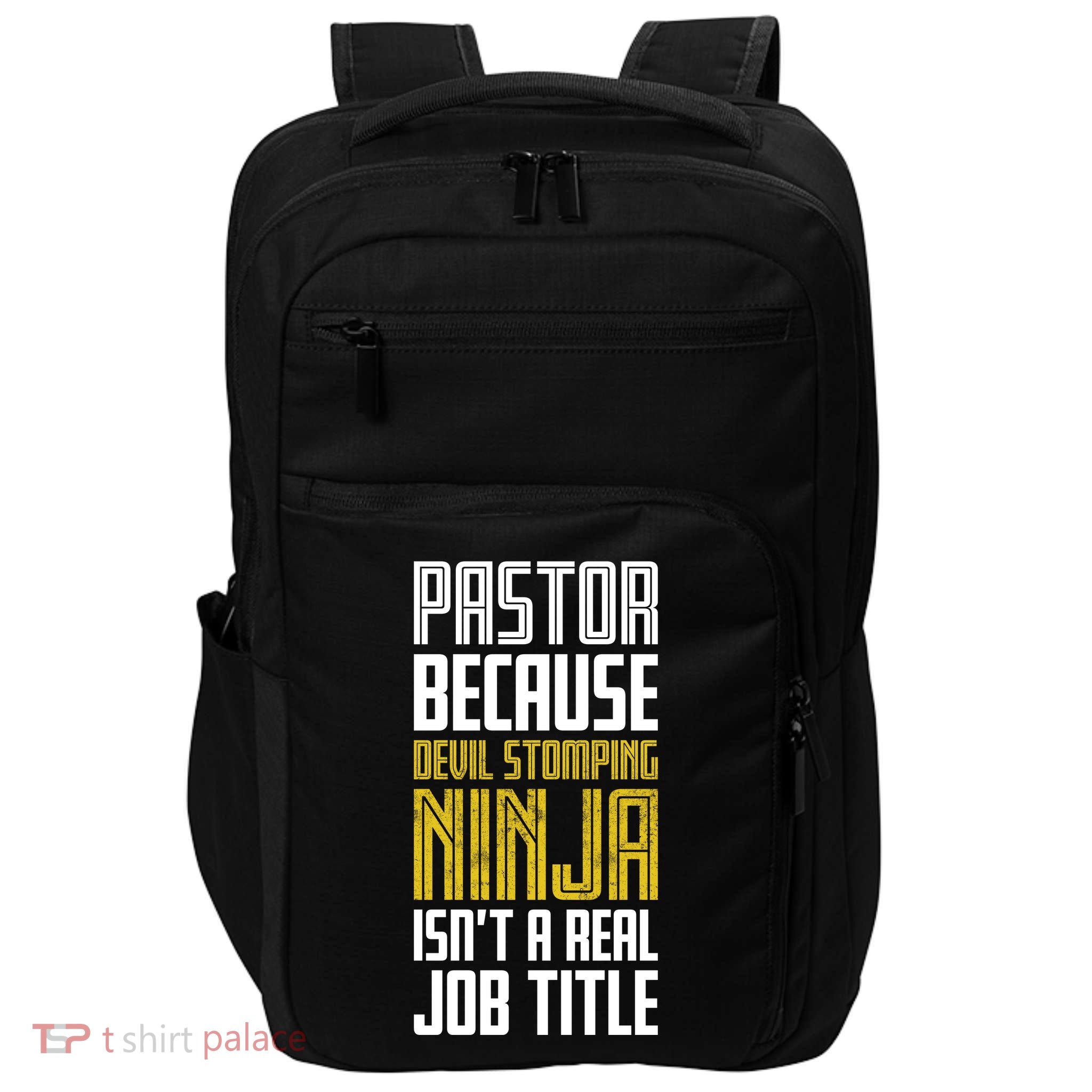 Pastor Devil Stomping Ninja IsnT A Real Job Title Impact Tech Backpack
