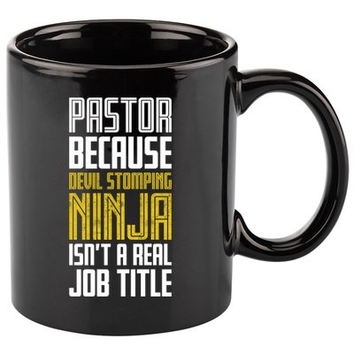 Pastor Devil Stomping Ninja IsnT A Real Job Title 11oz C Handle Ceramic Mug