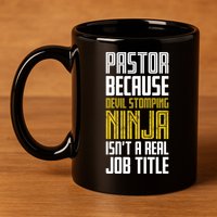Pastor Devil Stomping Ninja IsnT A Real Job Title 11oz C Handle Ceramic Mug