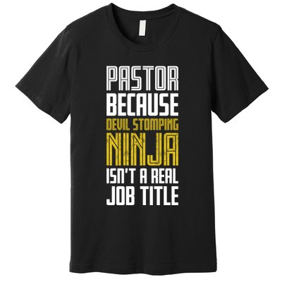 Pastor Devil Stomping Ninja IsnT A Real Job Title Premium T-Shirt