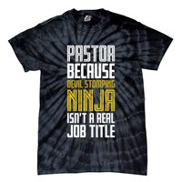 Pastor Devil Stomping Ninja IsnT A Real Job Title Tie-Dye T-Shirt