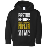 Pastor Devil Stomping Ninja IsnT A Real Job Title Toddler Hoodie