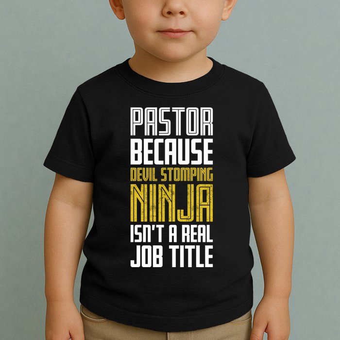 Pastor Devil Stomping Ninja IsnT A Real Job Title Toddler T-Shirt