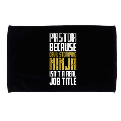 Pastor Devil Stomping Ninja IsnT A Real Job Title Microfiber Hand Towel