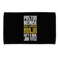 Pastor Devil Stomping Ninja IsnT A Real Job Title Microfiber Hand Towel