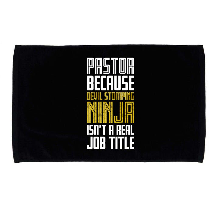 Pastor Devil Stomping Ninja IsnT A Real Job Title Microfiber Hand Towel
