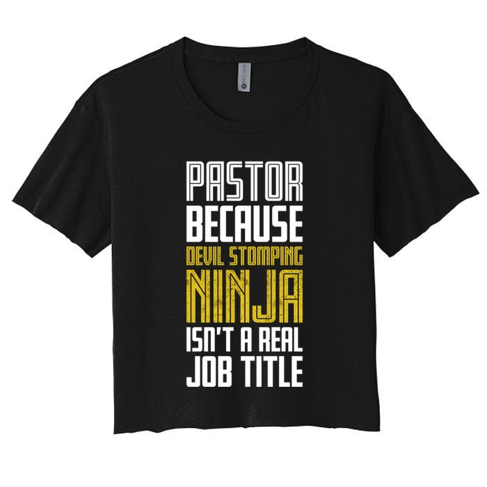 Pastor Devil Stomping Ninja IsnT A Real Job Title Crop Top