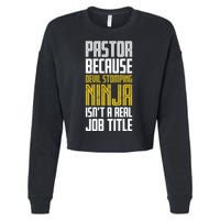 Pastor Devil Stomping Ninja IsnT A Real Job Title Cropped Pullover Crew