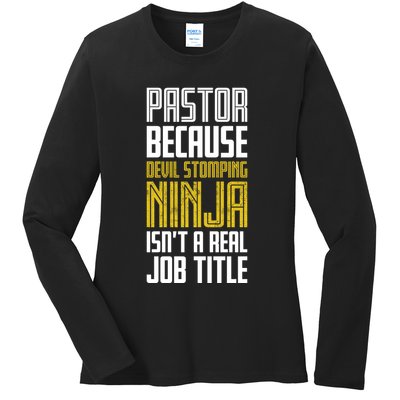 Pastor Devil Stomping Ninja IsnT A Real Job Title Ladies Long Sleeve Shirt