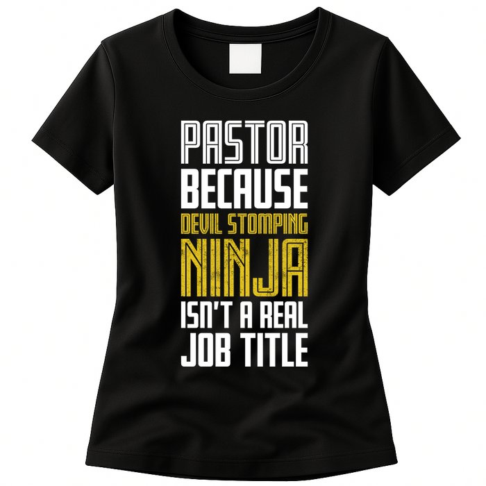 Pastor Devil Stomping Ninja IsnT A Real Job Title Womens T-Shirt