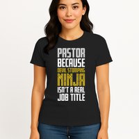 Pastor Devil Stomping Ninja IsnT A Real Job Title Womens T-Shirt