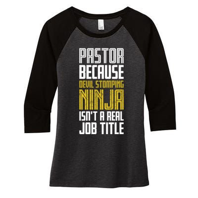 Pastor Devil Stomping Ninja IsnT A Real Job Title Women's Tri-Blend 3/4-Sleeve Raglan Shirt