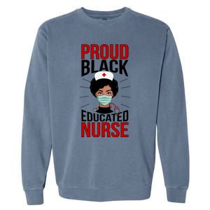 Proud Black Nurse African American Nurse Melanin Nursing Gift Garment-Dyed Sweatshirt