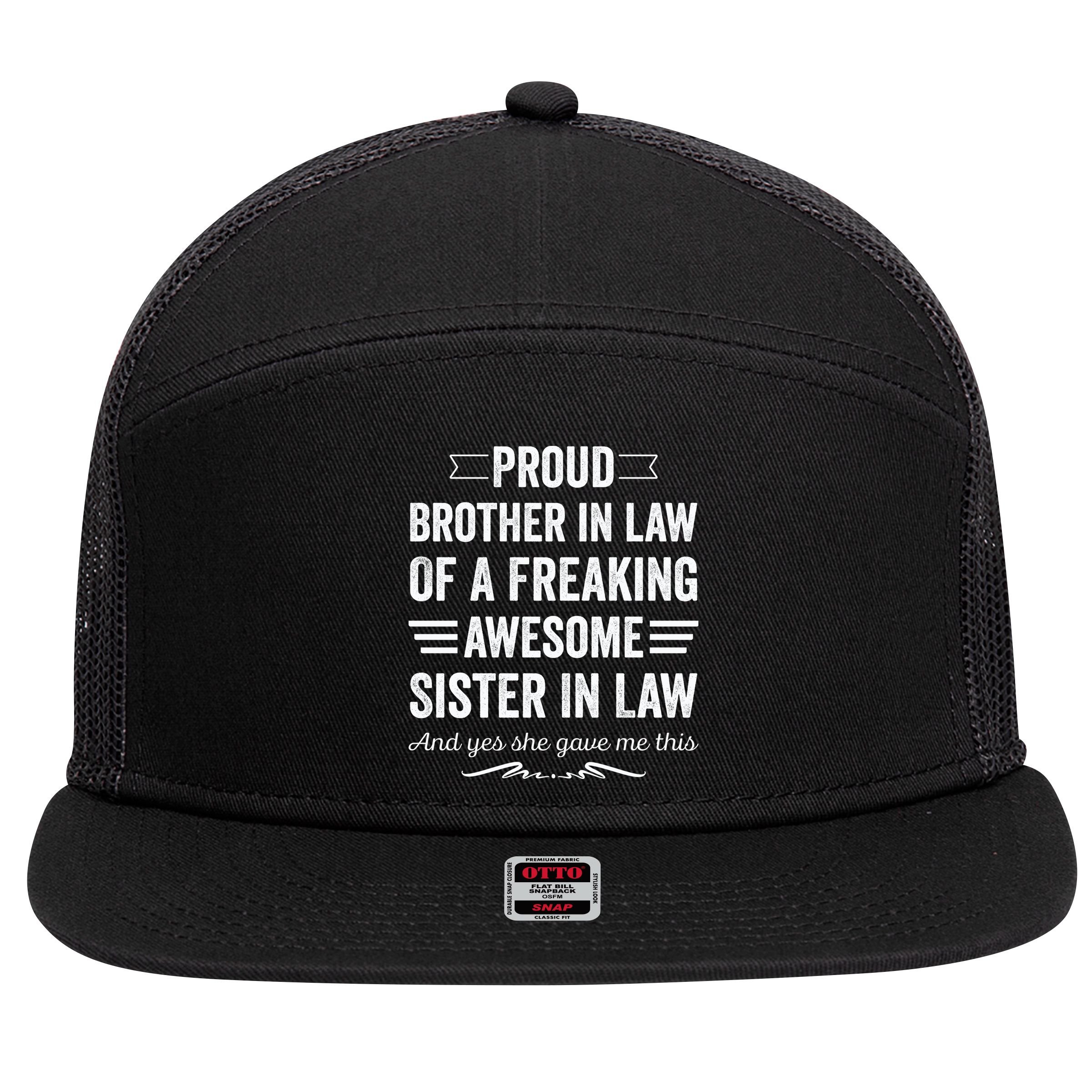 Proud Brother Of A Freaking Sister In Law 7 Panel Mesh Trucker Snapback Hat