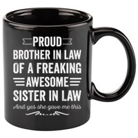 Proud Brother Of A Freaking Sister In Law 11oz C Handle Ceramic Mug