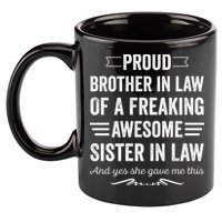 Proud Brother Of A Freaking Sister In Law 11oz C Handle Ceramic Mug