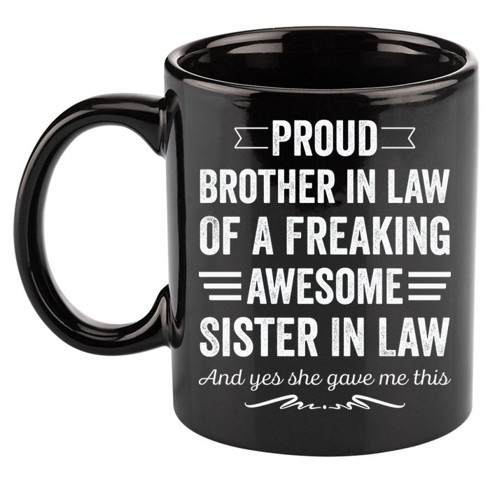 Proud Brother Of A Freaking Sister In Law 11oz C Handle Ceramic Mug