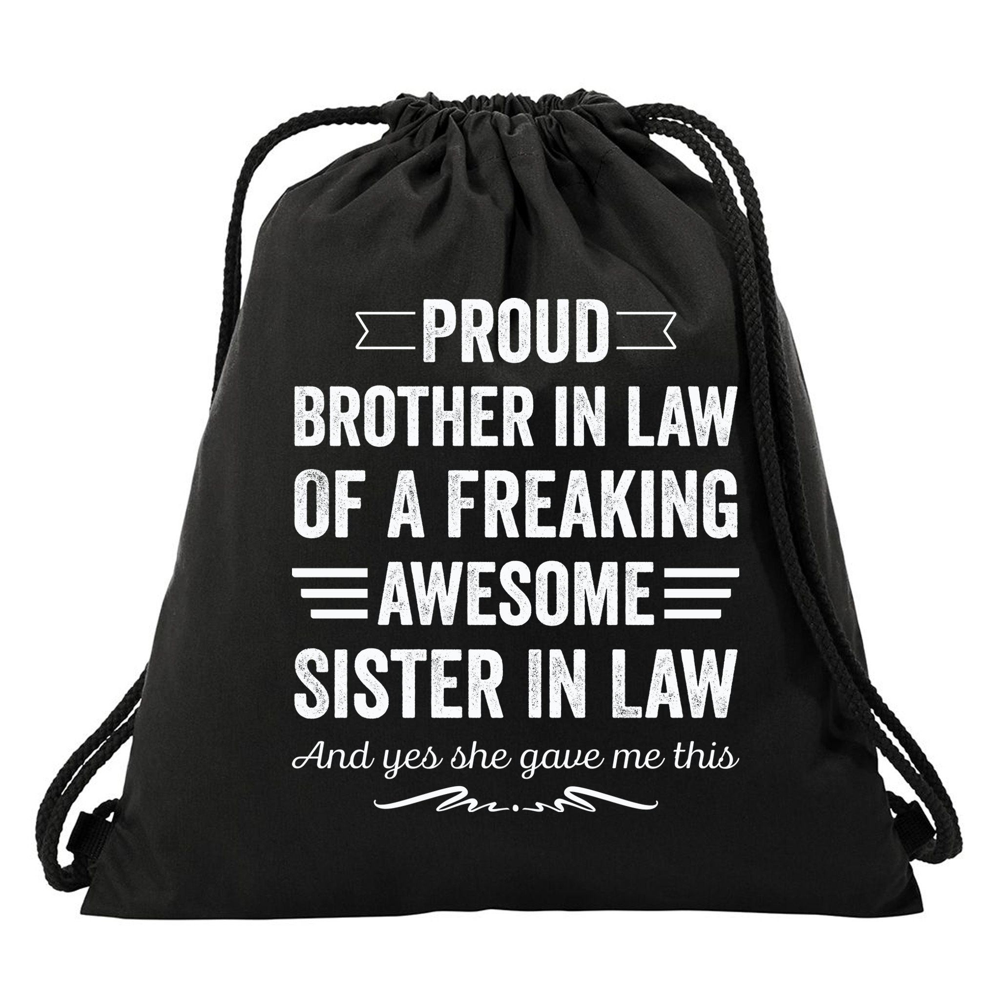 Proud Brother Of A Freaking Sister In Law Drawstring Bag