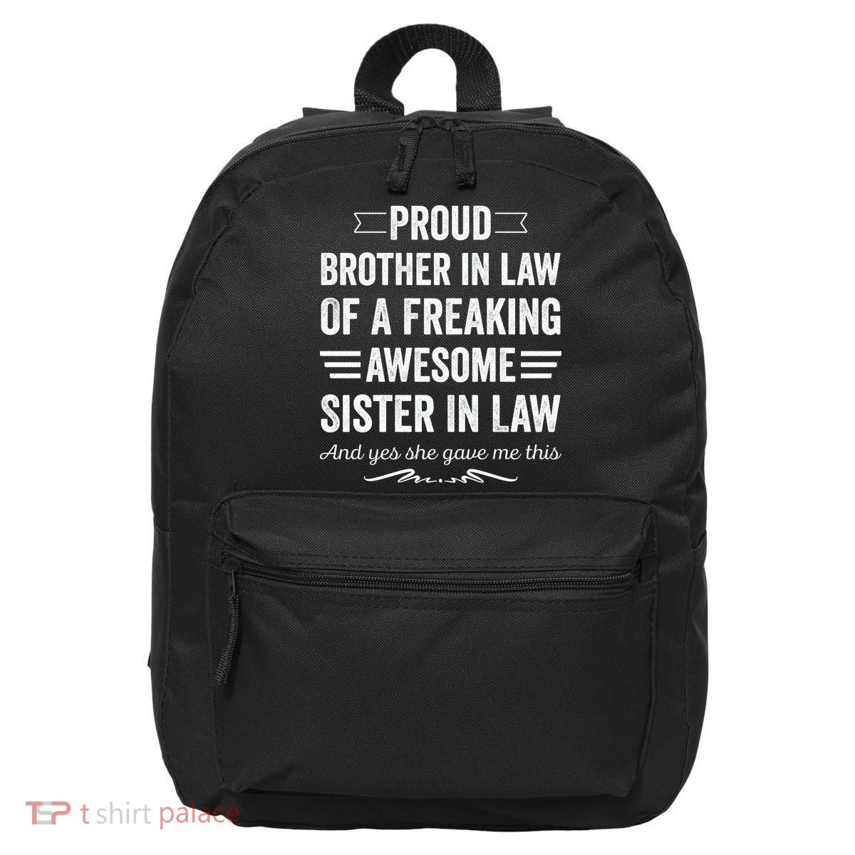 Proud Brother Of A Freaking Sister In Law 16 in Basic Backpack