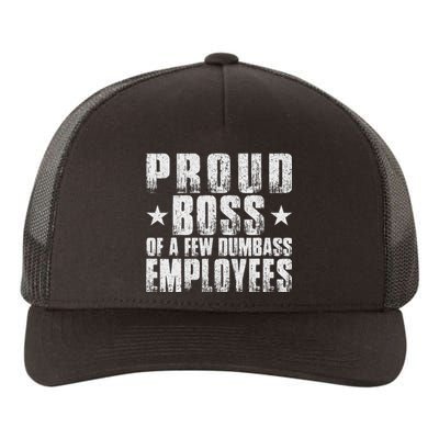 Proud Boss Of A Few Dumb Ass Employees Funny BossS Day Yupoong Adult 5-Panel Trucker Hat