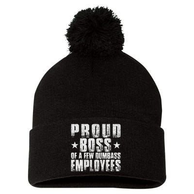 Proud Boss Of A Few Dumb Ass Employees Funny BossS Day Pom Pom 12in Knit Beanie