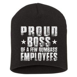 Proud Boss Of A Few Dumb Ass Employees Funny BossS Day Short Acrylic Beanie