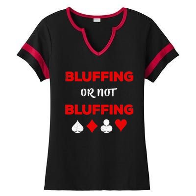 Poker Bluffing or Not Bluffing Casino Card Game Ladies Halftime Notch Neck Tee