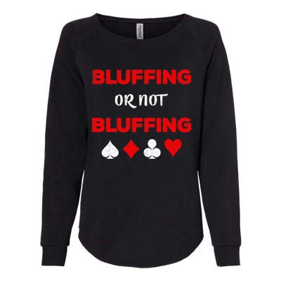 Poker Bluffing or Not Bluffing Casino Card Game Womens California Wash Sweatshirt