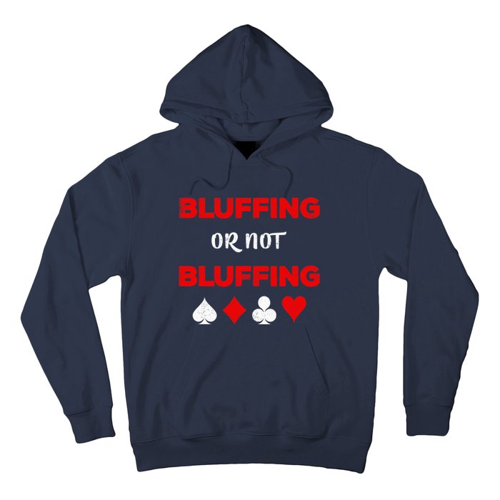 Poker Bluffing or Not Bluffing Casino Card Game Hoodie