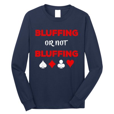 Poker Bluffing or Not Bluffing Casino Card Game Long Sleeve Shirt