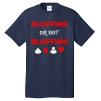 Poker Bluffing or Not Bluffing Casino Card Game Tall T-Shirt