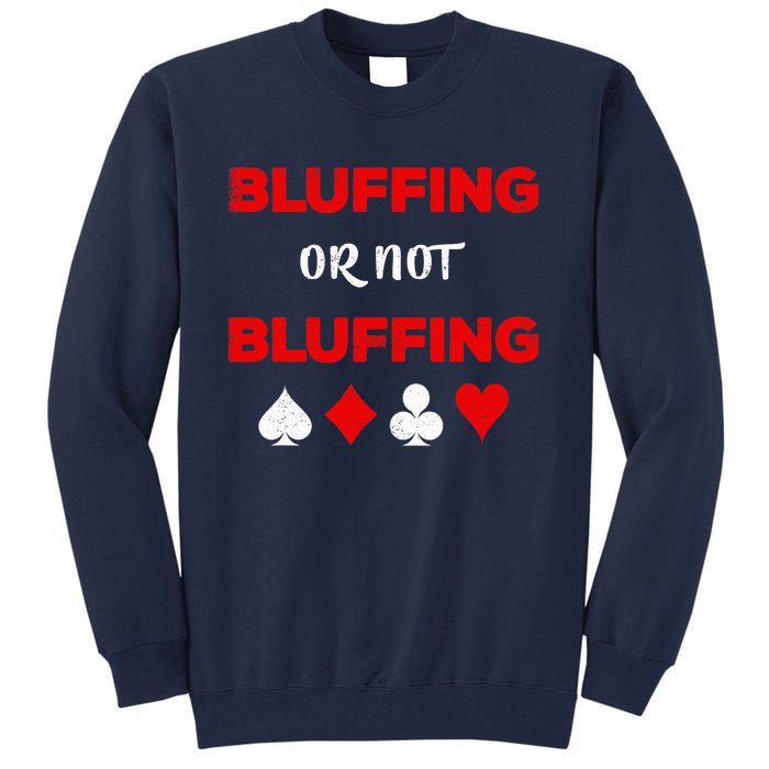 Poker Bluffing or Not Bluffing Casino Card Game Tall Sweatshirt