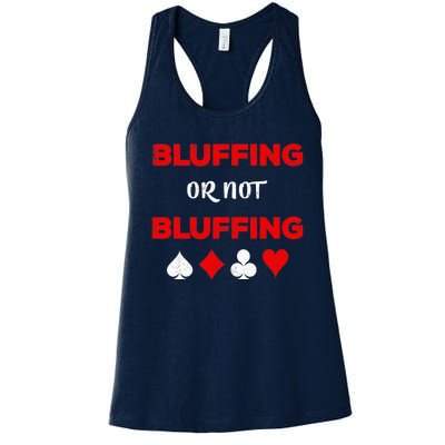 Poker Bluffing or Not Bluffing Casino Card Game Women's Racerback Tank