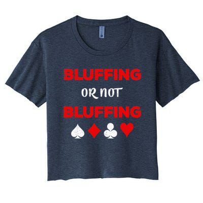 Poker Bluffing or Not Bluffing Casino Card Game Women's Crop Top Tee