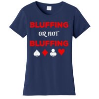 Poker Bluffing or Not Bluffing Casino Card Game Women's T-Shirt