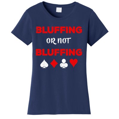 Poker Bluffing or Not Bluffing Casino Card Game Women's T-Shirt