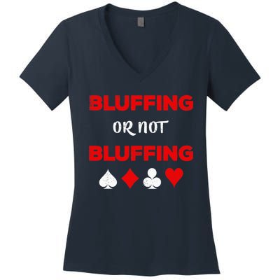 Poker Bluffing or Not Bluffing Casino Card Game Women's V-Neck T-Shirt