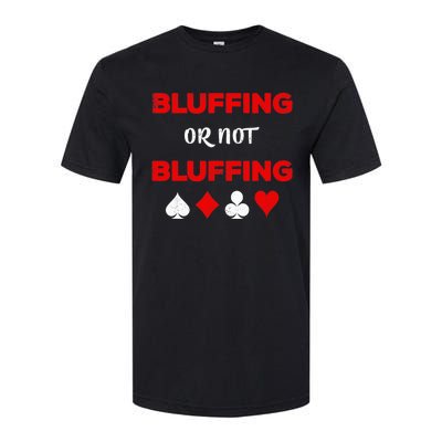 Poker Bluffing or Not Bluffing Casino Card Game Softstyle CVC T-Shirt