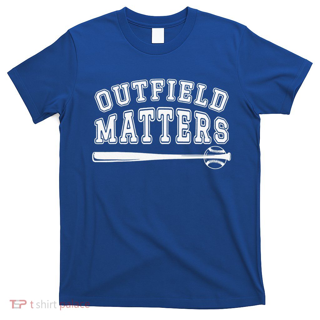 Playing Baseball Outfield Matters Baseball Outfields Funny T-Shirt