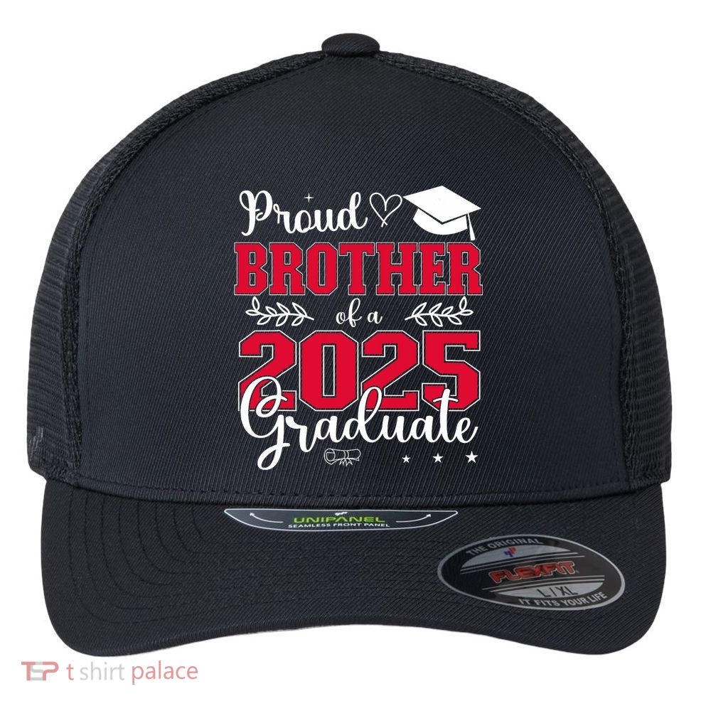 Proud Brother Of A 2025 Graduate Class Of 2025 Graduation  Flexfit Unipanel Trucker Cap