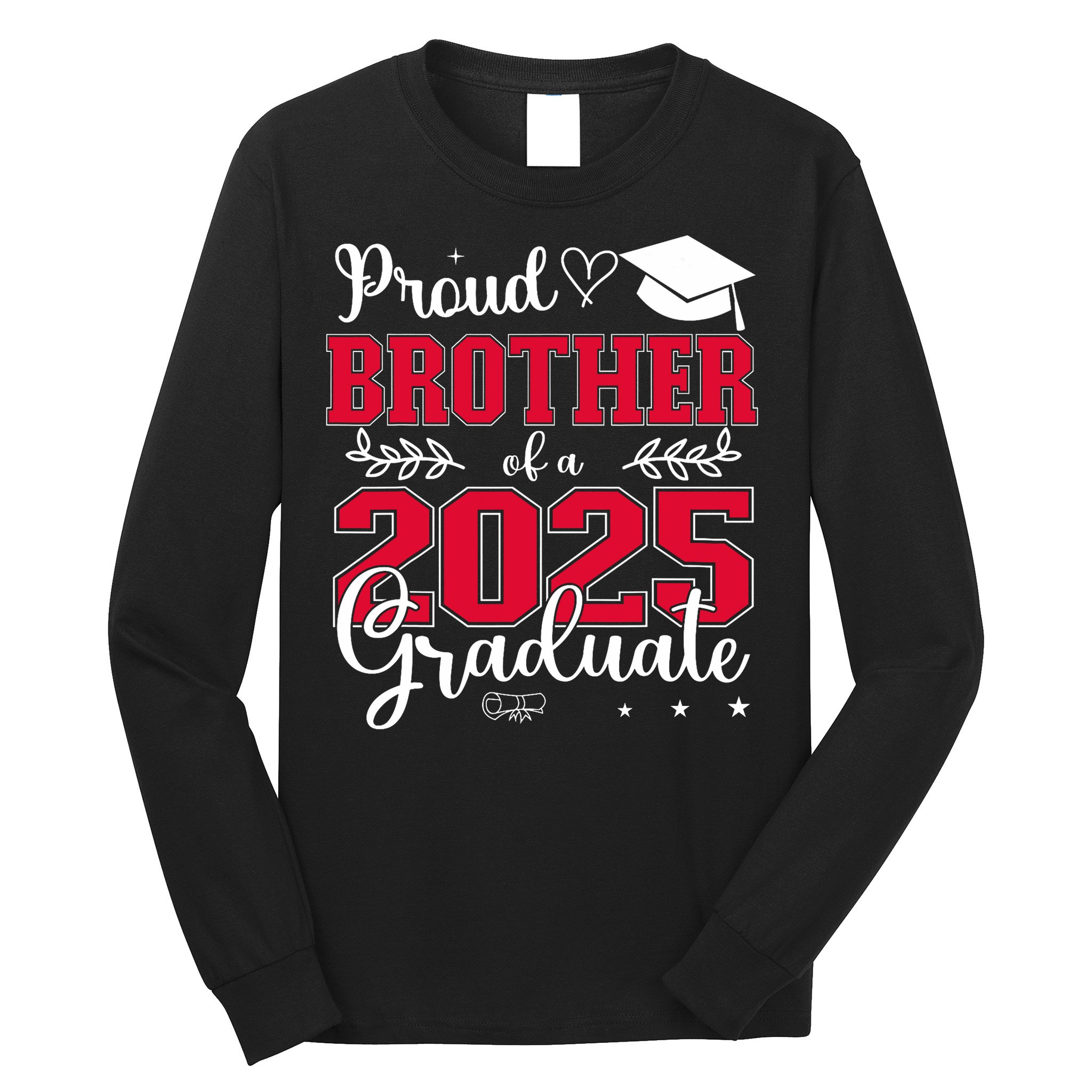 Proud Brother Of A 2025 Graduate Class Of 2025 Graduation  Long Sleeve Shirt