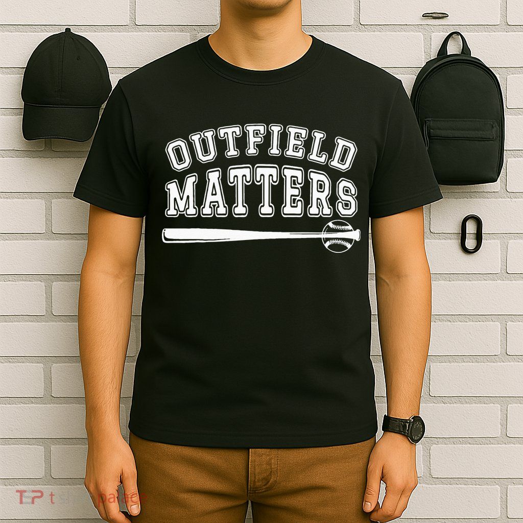 Playing Baseball Outfield Matters Baseball Outfields Funny T-Shirt