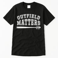 Playing Baseball Outfield Matters Baseball Outfields Funny Tall T-Shirt