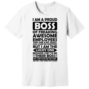 Proud Boss Of Freaking Awesome Employees Funny Gift Premium T-Shirt