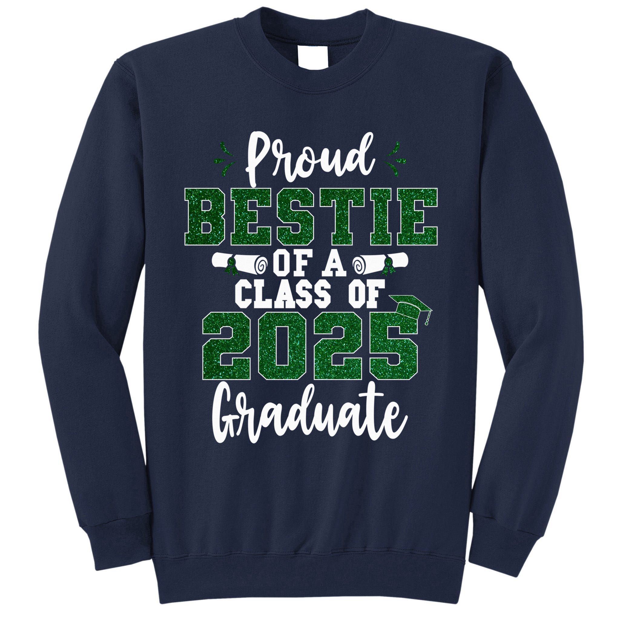 Proud Bestie Of A Class Of 2025 Graduate Senior Graduation Tall Sweatshirt