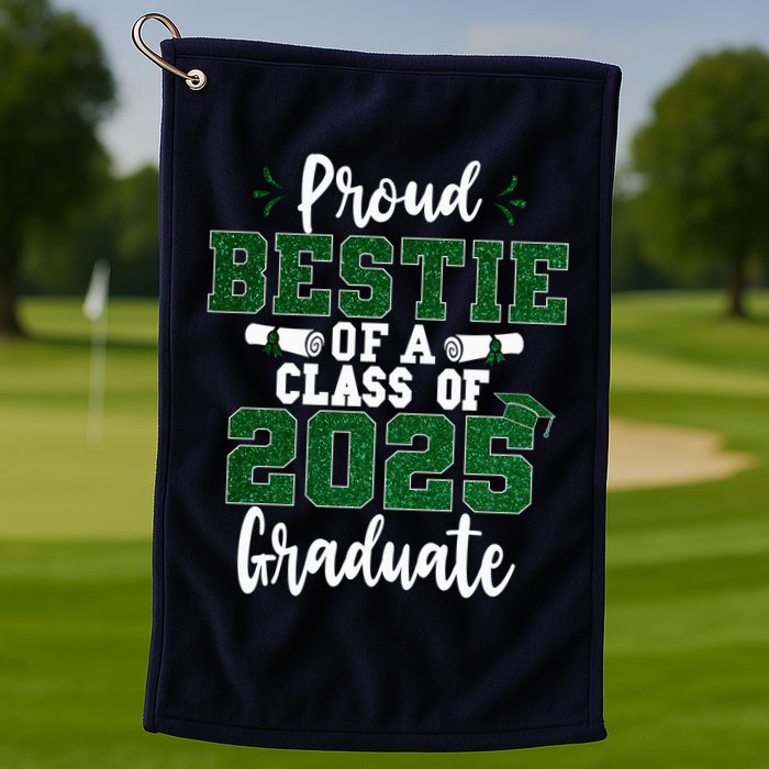 Proud Bestie Of A Class Of 2025 Graduate Senior Graduation Golf Towel